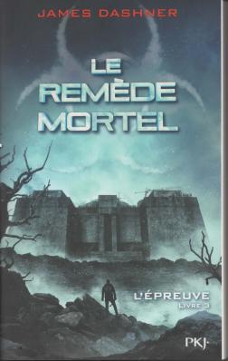 James Dashner - Le Remede Mortel - L'Epreuve - Livre 3