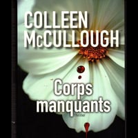 Colleen McCullough - Corps manquants